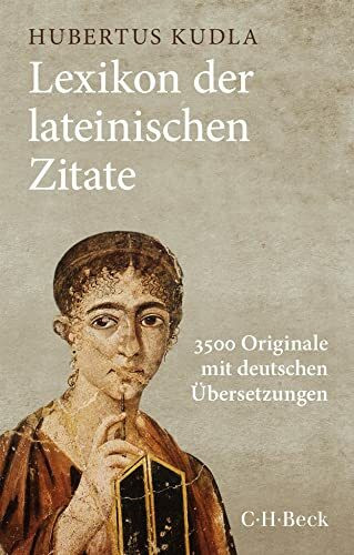 Lexikon der lateinischen Zitate: 3500 Originale mit Übersetzungen und Belegstellen (Beck Paperback)