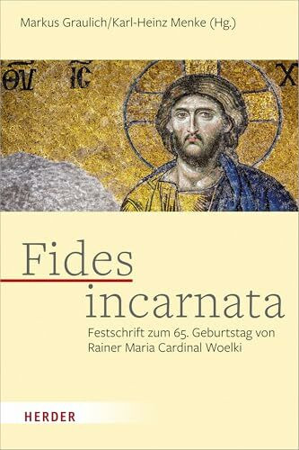 Fides incarnata: Festschrift zum 65. Geburtstag von Rainer Maria Cardinal Woelki