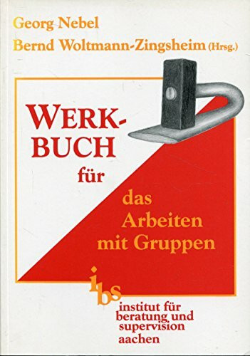 Werkbuch für das Arbeiten mit Gruppen: Texte und Übungen zur Sozialen Gruppenarbeit