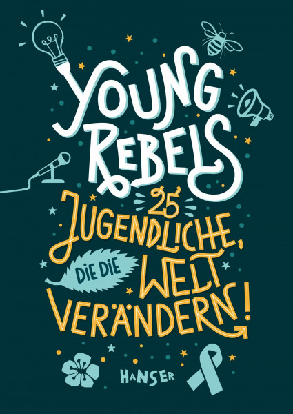 Young Rebels: 25 Jugendliche, die die Welt verändern!