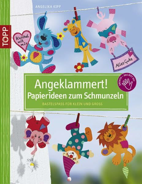 Angeklammert - Papierideen zum Schmunzeln: Bastelspaß für Klein und Groß