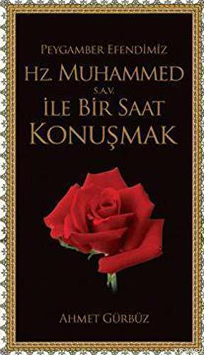Peygamber Efendimiz Hz. Muhammed S.a.v. Ile Bir Saat Konusmak