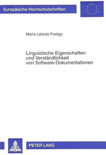 Linguistische Eigenschaften und Verständlichkeit von Software-Dokumentationen: Eine anwendungsorientierte Untersuchung: Eine anwendungsorientierte ... / Série 21: Linguistique, Band 180)
