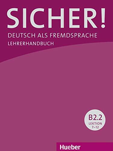 Sicher! B2.2: Deutsch als Fremdsprache / Lehrerhandbuch