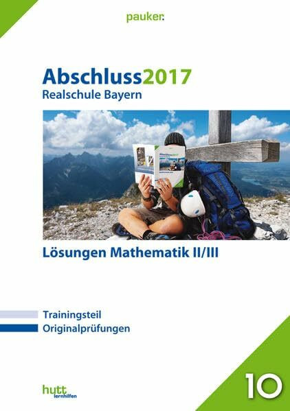 Abschluss 2017 - Realschule Bayern Lösungen Mathematik II/III (pauker.)