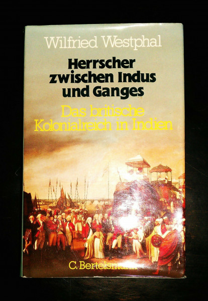 Herrscher zwischen Indus und Ganges. Das britische Kolonialreich in Indien