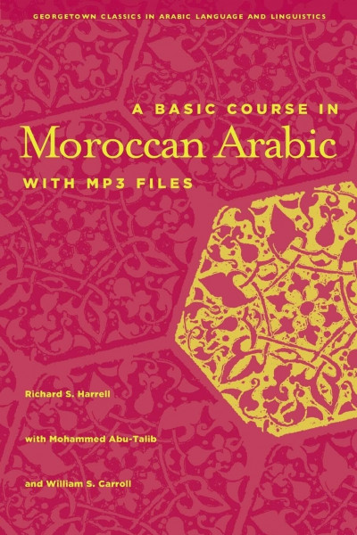 A Basic Course in Moroccan Arabic with MP3 Files (Georgetown Classics in Arabic Language And Linguistics)