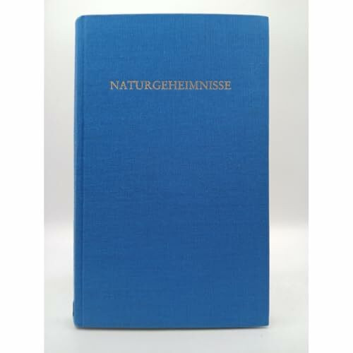 Naturgeheimnisse: Das Naturgeschehen und sein geistiger Hintergrund