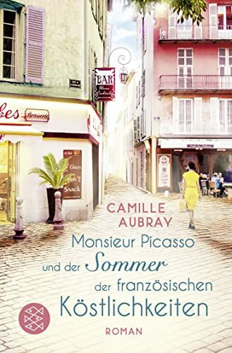 Monsieur Picasso und der Sommer der französischen Köstlichkeiten: Roman