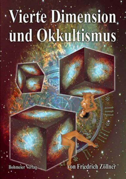 Vierte Dimension und Okkultismus: Über die vierte Dimension und Zöllners spiritistische Versuche mit Henry Slade