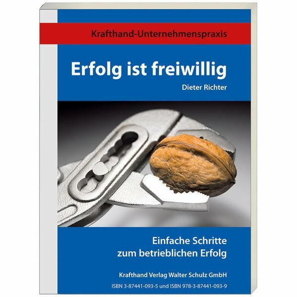 Erfolg ist freiwillig - einfache Schritte zum betrieblichen Erfolg
