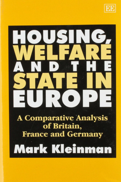 Housing, Welfare and the State in Europe: A Comparative Analysis of Britain, France and Germany