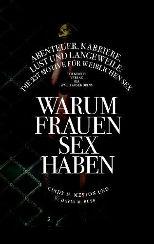 Warum Frauen Sex haben: Rache, Karriere, Lust & Langeweile: Die 237 Motive für weiblichen Sex.