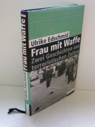 Frau mit Waffe: Zwei Geschichten aus terroristischen Zeiten