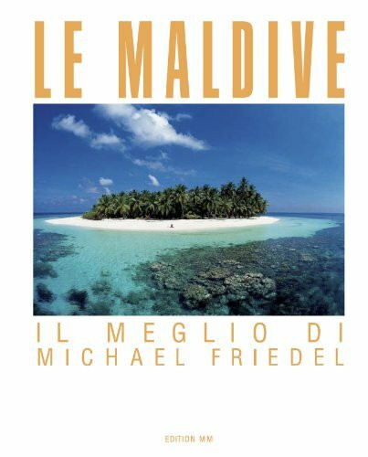 Le Maldive - Il Meglio de Michael Friedel