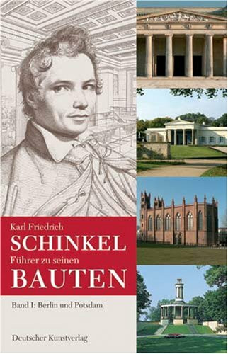 Karl Friedrich Schinkel. Führer zu seinen Bauten. Band I: Berlin und Potsdam /Band II: Von Aachen über die Mark Brandenburg bis Sankt Petersburg: Karl ... Bauten. Band I: Berlin...: Berlin und Potsdam