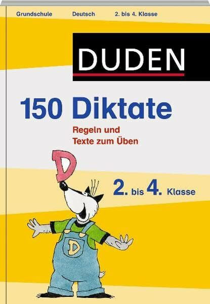 150 Diktate 2. bis 4. Klasse: Regeln und Texte zum Üben (Duden - 150 Übungen)