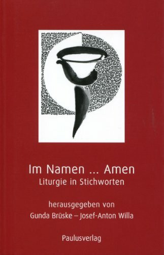 Im Namen... Amen: Liturgie in Stichworten