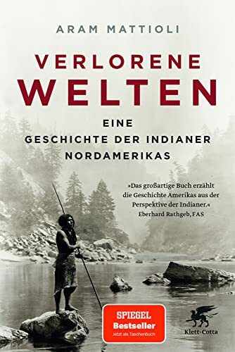 Verlorene Welten: Eine Geschichte der Indianer Nordamerikas 1700-1910