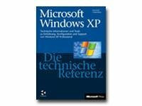 Microsoft Windows XP Professional - Die technische Referenz. Technische Informationen zu Einführung, Konfiguration und Support von Windows XP Professional