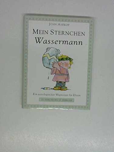 Mein Sternchen Wassermann. Ein astrologischer Wegweiser für Eltern