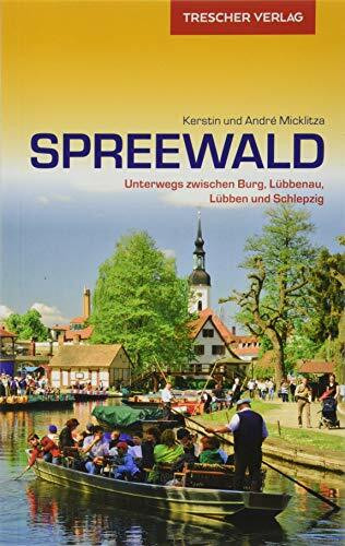 Reiseführer Spreewald: Unterwegs zwischen Burg, Lübbenau, Lübben und Schlepzig (Trescher-Reiseführer)