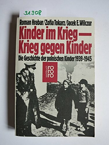 Kinder im Krieg - Krieg gegen Kinder. Die Geschichte der polnischen Kinder 1939-1945.