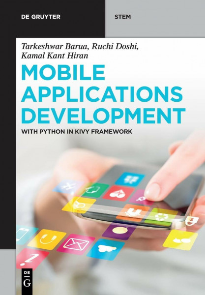 Mobile Applications Development: With Python in Kivy Framework (De Gruyter STEM)