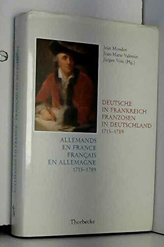 Allemands en France, Francais en Allemagne / Deutsche in Frankreich, Franzosen in Deutschland, 1715 - 1789. Institutionelle Verbindungen, soziale ... Austausches (Beihefte der Francia, Band 25)