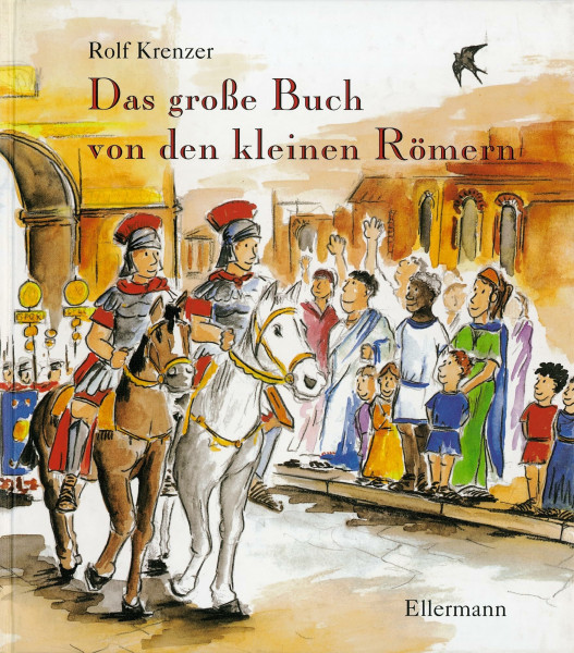 Das große Buch von den kleinen Römern: Mit Bildern von Mathias Weber und Liedern von Paul G. Walter (Lieder und Geschichten von kleinen Menschen)