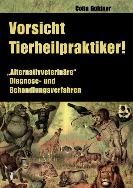 Vorsicht, Tierheilpraktiker! "Alternativveterinäre" Diagnose -und Behandlungsverfahren