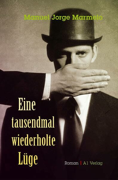 Eine tausendmal wiederholte Lüge: Roman: Roman. Ausgezeichnet mit dem Literaturpreis Casino da Póvoa 2014