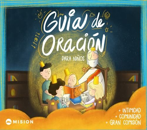 Guía De Oración Para Niños: Intimidad, comunidad, gran comisión.