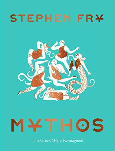 Mythos: The Greek Myths Reimagined (Stephen Fry's Greek Myths)