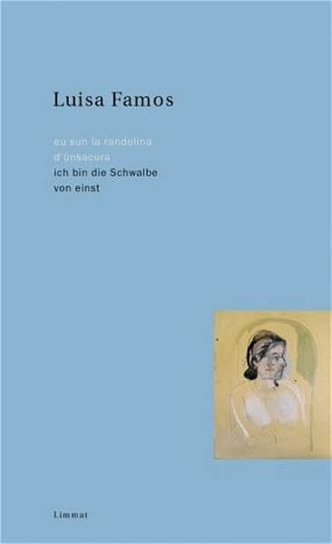Ich bin die Schwalbe von einst /Eu sun la randolina d'ünsacura: Gedichte aus dem Nachlass. Rätoromanisch und Deutsch: Gedichte aus dem Nachlass. Rätoroman.-Dtsch. Vorw. v. Iso Camartin