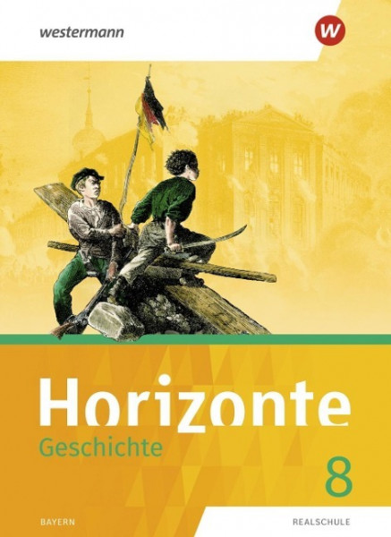 Horizonte - Geschichte 8. Schülerband. Realschulen in Bayern