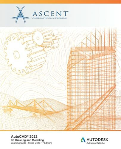 AutoCAD 2022: 3D Drawing and Modeling: Autodesk Authorized Publisher