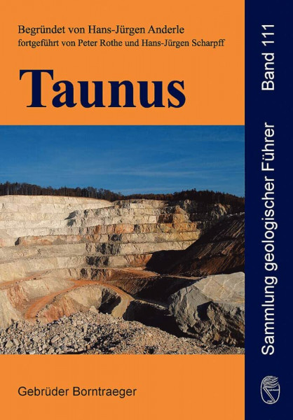 Taunus: Geologische Entwicklung und Struktur. Exkursionen in ein deutsches Mittelgebirge (Sammlung geologischer Führer)