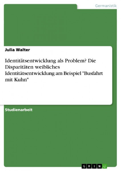 Identitätsentwicklung als Problem? Die Disparitäten weibliches Identitätsentwicklung am Beispiel "Busfahrt mit Kuhn"