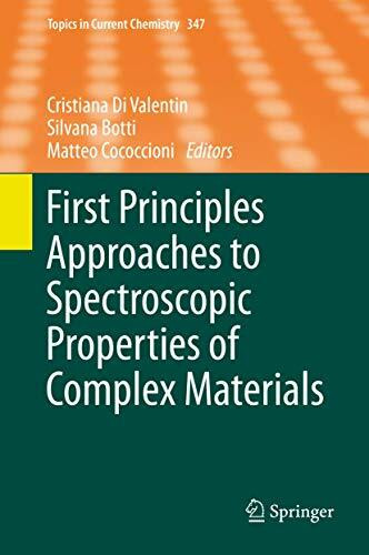 First Principles Approaches to Spectroscopic Properties of Complex Materials (Topics in Current Chemistry, 347, Band 347)