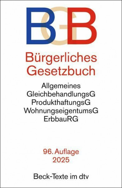 Bürgerliches Gesetzbuch: mit Allgemeinem Gleichbehandlungsgesetz, Produkthaftungsgesetz, Wohnungseigentumsgesetz, Beurkundungsgesetz und Erbbaurechtsgesetz (Beck-Texte im dtv)