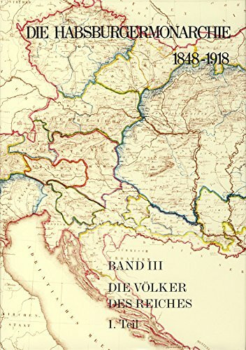 Die Völker des Reiches: Band III, 1. Teilband (Die Habsburgermonarchie 1848-1918, Band 3)
