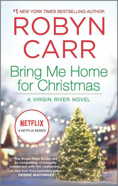 Bring Me Home for Christmas: A Small Town Christmas Romance of Second Chances, Unrequited Love, and Holiday Surprises in the Heart of Virgin River (A Virgin River Novel, 14)