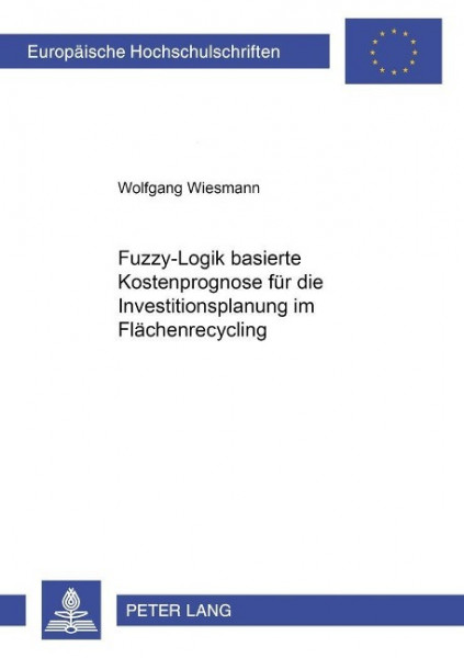 Fuzzy-Logik-basierte Kostenprognose für die Investitionsplanung im Flächenrecycling