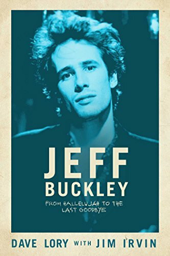 Jeff Buckley: From Hallelujah to the Last Goodbye