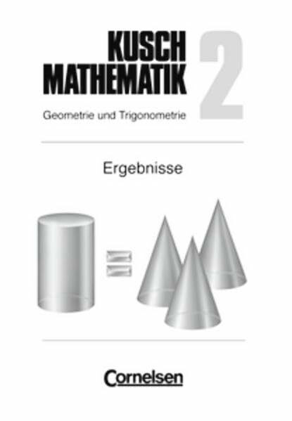 Kusch: Mathematik - Aktuelle Ausgabe: Mathematik, Neuausgabe, Bd.2, Geometrie und Trigonometrie: Passend zur 11. Auflage