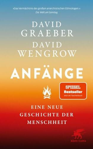 Anfänge: Eine neue Geschichte der Menschheit | Der Nr.1 SPIEGEL-Bestseller