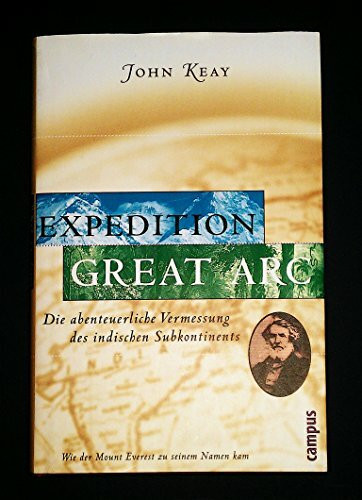 Expedition Great Arc: Die abenteuerliche Vermessung des indischen Subkontinents