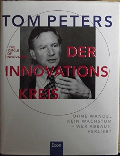 Der Innovationskreis : ohne Wandel kein Wachstum - wer abbaut, verliert = The circle of innovation.