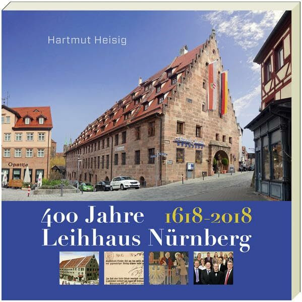 400 JAHRE LEIHHAUS NÜRNBERG.: 1618-2018